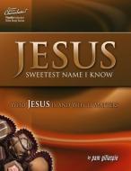 Jesus -- Sweetest Name I Know: Who Jesus Is and Why It Matters di Pam Gillaspie edito da Precept Minstries International