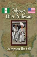 Odyssey of a Professor di Ike Sampson Oli edito da Taylor and Seale Publishers