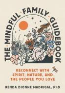 The Mindful Family Guidebook di Madrigal Renda Dionne edito da Parallax Press