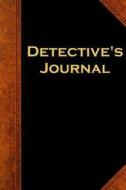 Detective's Journal: (Notebook, Diary, Blank Book) di Distinctive Journals edito da Createspace Independent Publishing Platform