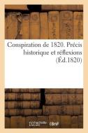 Conspiration de 1820. Prï¿½cis Historique Et Rï¿½flexions di Sans Auteur edito da Hachette Livre - Bnf