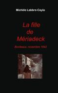 La fille de Mériadeck di Michèle Labbre-Cayla edito da Books on Demand