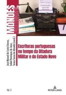 Escritoras portuguesas no tempo da Ditadura Militar e do Estado Novo edito da Peter Lang