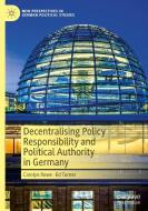 Decentralising Policy Responsibility and Political Authority in Germany di Ed Turner, Carolyn Rowe edito da Springer International Publishing
