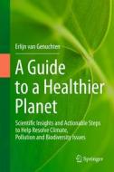 A Guide To A Healthier Planet di Erlijn van Genuchten edito da Springer International Publishing AG