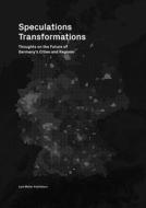 Speculations Transformations di Matthias Böttger, Stefan Carsten, Ludwig Engel edito da Lars Müller Publishers