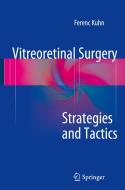 Vitreoretinal Surgery: Strategies and Tactics di Ferenc Kuhn edito da Springer-Verlag GmbH