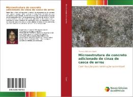 Microestrutura de concreto adicionado de cinza de casca de arroz di Marcelo Adriano Duart edito da Novas Edições Acadêmicas