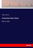 A drummer-boy's diary di William Bircher edito da hansebooks