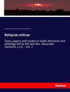 Reliquiæ celticæ: di Alexander Cameron, John Kennedy, James Macgregor, Alexander Macbain edito da hansebooks