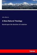 A New Natural Theology di John Morris edito da hansebooks