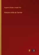 Histoire civile de l'armée di Auguste Charles Joseph Vitu edito da Outlook Verlag