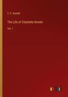 The Life of Charlotte Bronte di E. C. Gaskell edito da Outlook Verlag