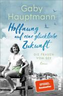 Hoffnung auf eine glückliche Zukunft di Gaby Hauptmann edito da Piper Verlag GmbH