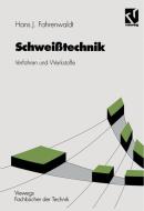 Schweißtechnik di Hans J. Fahrenwaldt edito da Vieweg+Teubner Verlag
