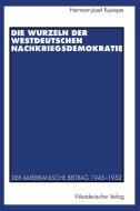 Die Wurzeln der westdeutschen Nachkriegsdemokratie edito da VS Verlag für Sozialwissenschaften