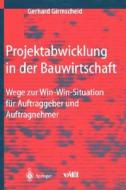 Projektabwicklung in Der Bauwirtschaft di Gerhard Girmscheid edito da Springer