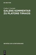 Galens Kommentar zu Platons Timaios di Carlos J. Larrain edito da De Gruyter