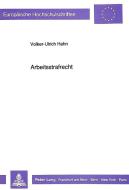 Arbeitsstrafrecht di Volker-Ulrich Hahn edito da Lang, Peter GmbH