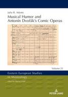 Musical Humor and Antonín Dvo¿ák¿s Comic Operas di Julia Adams edito da Peter Lang