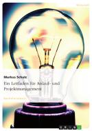 Ein Leitfaden für Anlauf- und Projektmanagement di Markus Schulz edito da GRIN Verlag