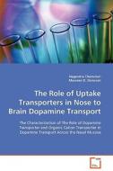 The Role of Uptake Transporters in Nose to Brain Dopamine Transport di Nagendra Chemuturi edito da VDM Verlag