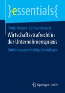 Wirtschaftsstrafrecht in der Unternehmenspraxis di Daniel Graewe, Larissa Senuysal edito da Springer-Verlag GmbH
