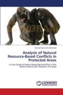 Analysis of Natural Resource-Based Conflicts in Protected Areas di Samuel Djesse Wa Matchabo edito da LAP Lambert Academic Publishing