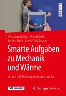 Smarte Aufgaben zu Mechanik und Wärme di Sebastian Gröber, Pascal Klein, Jochen Kuhn, Anett Fleischhauer edito da Springer-Verlag GmbH