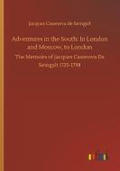 Adventures in the South: In London and Moscow, to London di Jacques Casanova De Seingalt edito da Outlook Verlag