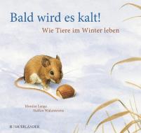 Bald wird es kalt! di Monika Lange, Steffen Walentowitz edito da FISCHER Sauerländer