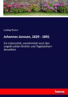Johannes Janssen, 1829 - 1891 di Ludwig Pastor edito da hansebooks