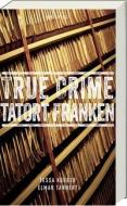 True Crime Tatort Franken di Tessa Korber, Elmar Tannert edito da Ars Vivendi
