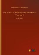 The Works of Robert Louis Stevenson, Volume 9 di Robert Louis Stevenson edito da Outlook Verlag