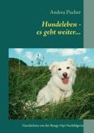 Hundeleben - Es Geht Weiter... di Andrea Pucher edito da Books On Demand