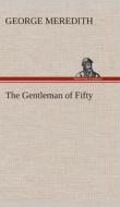 The Gentleman of Fifty di George Meredith edito da TREDITION CLASSICS