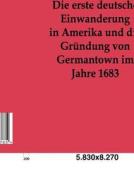 Die erste deutsche Einwanderung in Amerika und die Gründung von Germantown im Jahre 1863 di Oswald Seidensticker edito da TP Verone Publishing