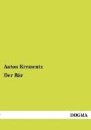 Der Bär di Anton Krementz edito da DOGMA