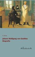 Johann Wolfgang von Goethes Biografie di H. Döring edito da Leseklassiker