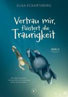 Vertrau mir, flüstert die Traurigkeit. di Elisa Eckartsberg edito da Juniek Verlag