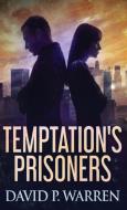 Temptation's Prisoners di Warren David P. Warren edito da Next Chapter