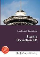 Seattle Sounders Fc di Jesse Russell, Ronald Cohn edito da Book On Demand Ltd.