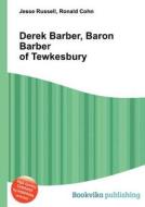 Derek Barber, Baron Barber Of Tewkesbury di Jesse Russell, Ronald Cohn edito da Book On Demand Ltd.