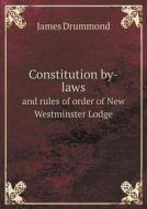 Constitution By-laws And Rules Of Order Of New Westminster Lodge di Associate Professor James Drummond edito da Book On Demand Ltd.