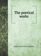 The poetical works di Henry Wadsworth Longfellow edito da Book on Demand Ltd.