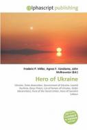 Hero of Ukraine di #Miller,  Frederic P. Vandome,  Agnes F. Mcbrewster,  John edito da Alphascript Publishing