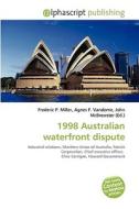 1998 Australian Waterfront Dispute edito da Alphascript Publishing