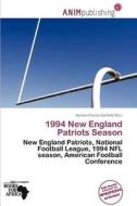 1994 New England Patriots Season edito da Anim Publishing