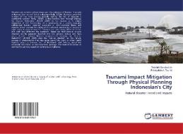 Tsunami Impact Mitigation Through Physical Planning Indonesian's City di Wasilah Sahabuddin, Fahmyddin A. Tauhid edito da LAP Lambert Academic Publishing