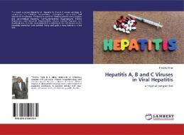 Hepatitis A, B and C Viruses in Viral Hepatitis di Timothy Waje edito da LAP Lambert Academic Publishing